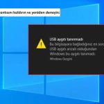 USB Aygıtı Tanınmadı Hatası Nasıl Çözülür?